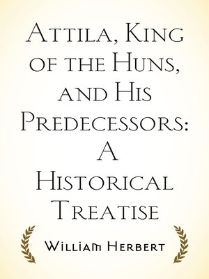 cover image of Attila, King of the Huns, and His Predecessors